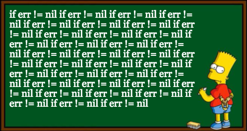 bart simpson writing if err not equal to nil over and over again on the class board
